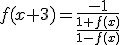 3$f(x+3)=\frac{-1}{\frac{1+f(x)}{1-f(x)}